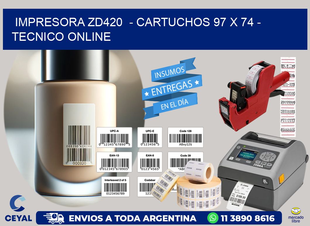 IMPRESORA ZD420  - CARTUCHOS 97 x 74 - TECNICO ONLINE