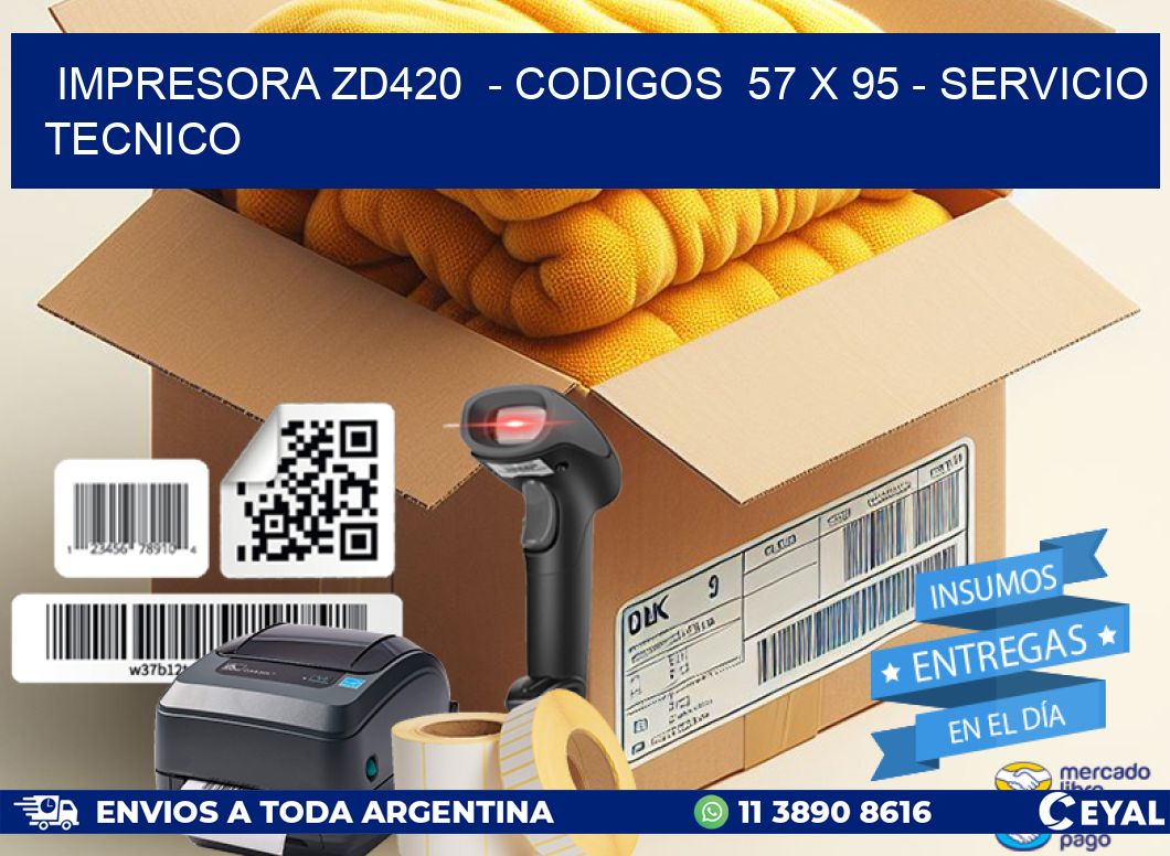 IMPRESORA ZD420  - CODIGOS  57 x 95 - SERVICIO TECNICO