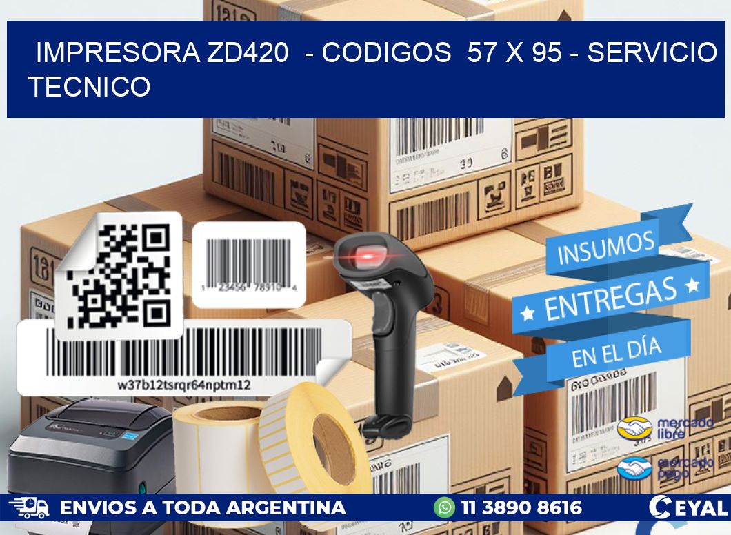 IMPRESORA ZD420  - CODIGOS  57 x 95 - SERVICIO TECNICO