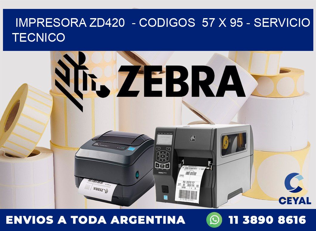 IMPRESORA ZD420  - CODIGOS  57 x 95 - SERVICIO TECNICO