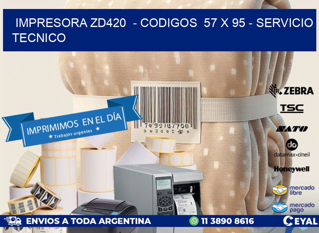 IMPRESORA ZD420  – CODIGOS  57 x 95 – SERVICIO TECNICO