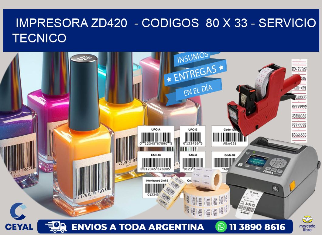 IMPRESORA ZD420  - CODIGOS  80 x 33 - SERVICIO TECNICO