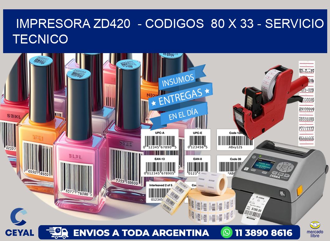 IMPRESORA ZD420  - CODIGOS  80 x 33 - SERVICIO TECNICO