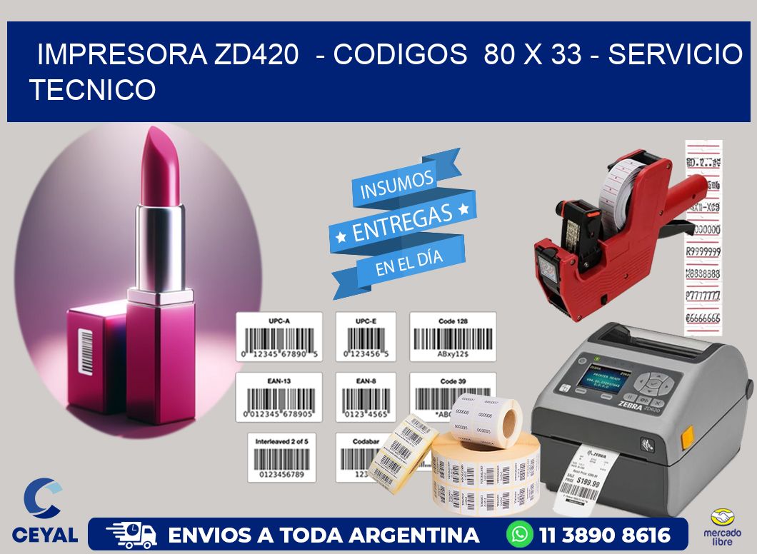 IMPRESORA ZD420  - CODIGOS  80 x 33 - SERVICIO TECNICO