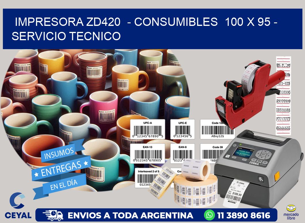 IMPRESORA ZD420  - CONSUMIBLES  100 x 95 - SERVICIO TECNICO