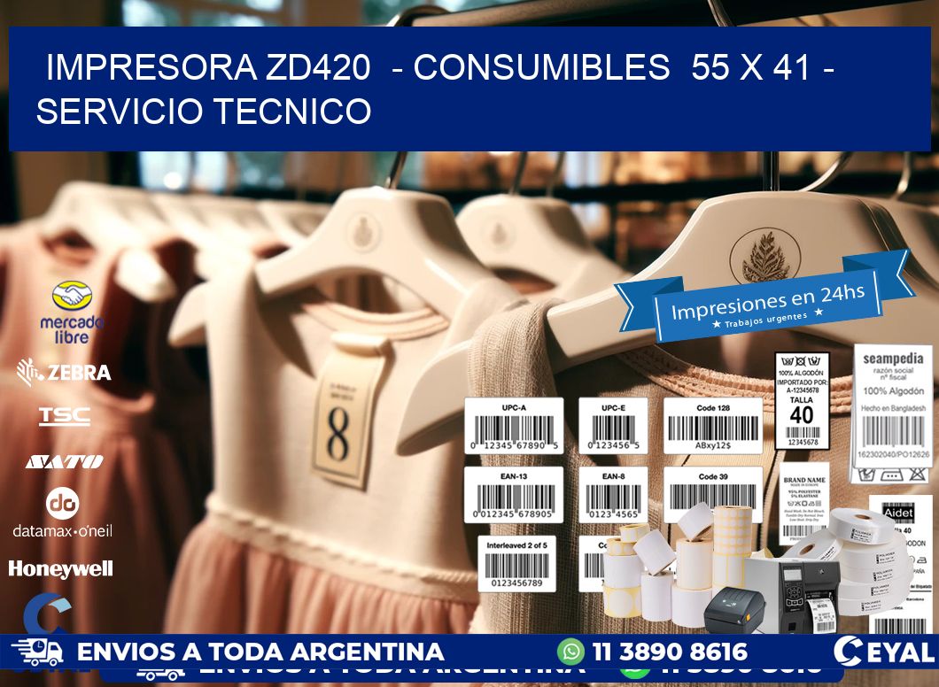 IMPRESORA ZD420  – CONSUMIBLES  55 x 41 – SERVICIO TECNICO