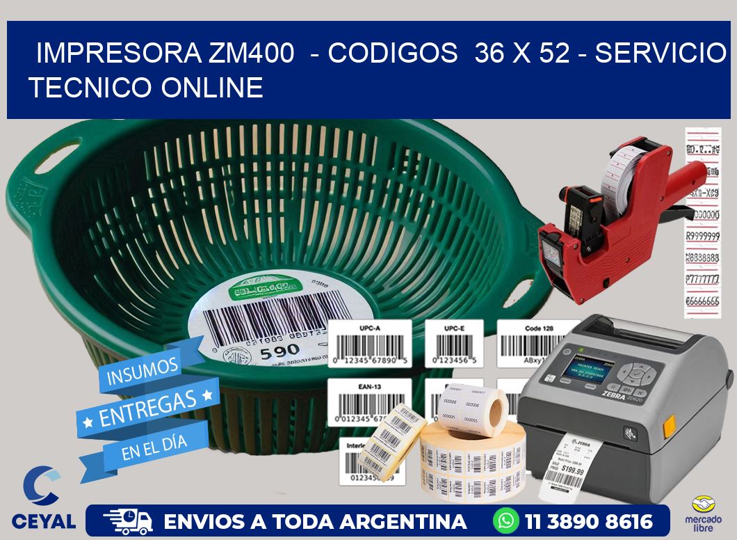 IMPRESORA ZM400  - CODIGOS  36 x 52 - SERVICIO TECNICO ONLINE