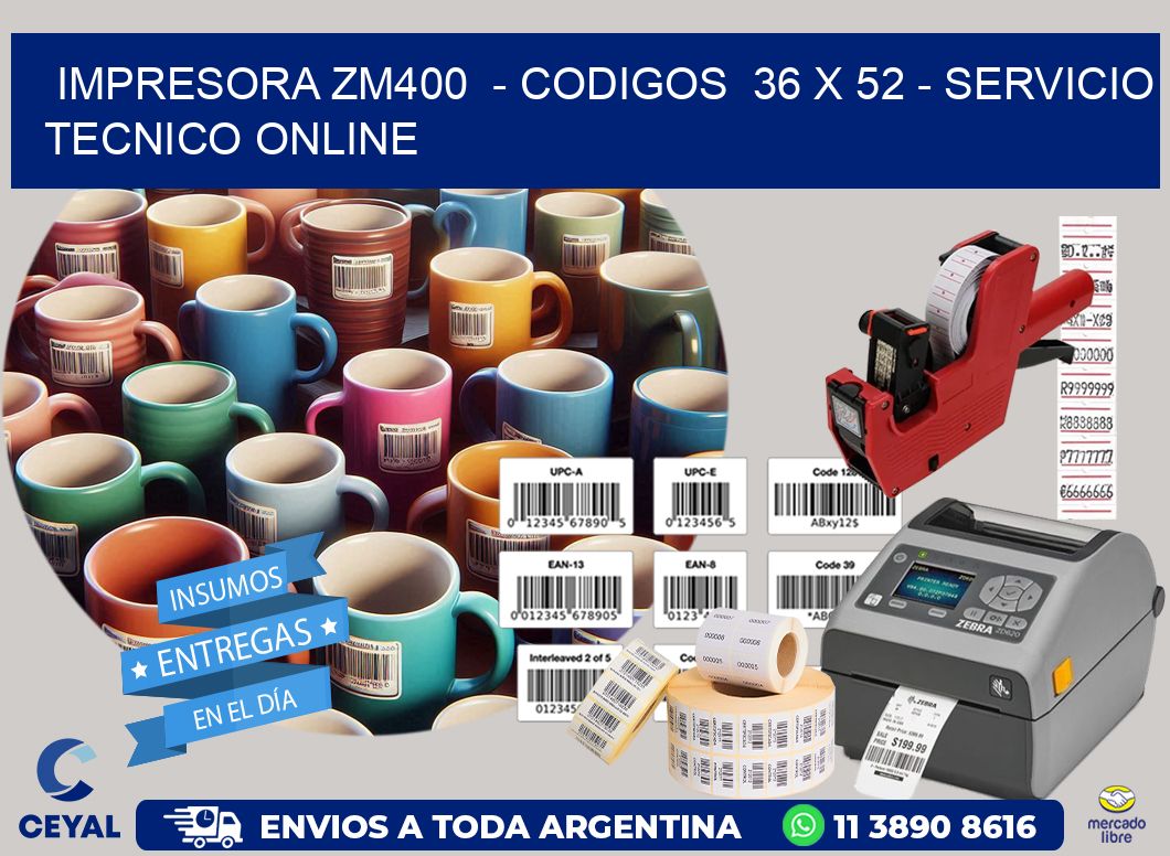 IMPRESORA ZM400  - CODIGOS  36 x 52 - SERVICIO TECNICO ONLINE