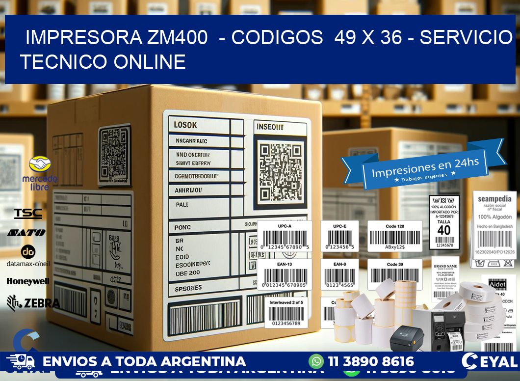 IMPRESORA ZM400  - CODIGOS  49 x 36 - SERVICIO TECNICO ONLINE