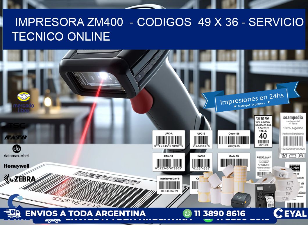 IMPRESORA ZM400  - CODIGOS  49 x 36 - SERVICIO TECNICO ONLINE