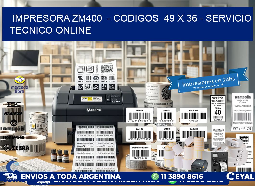 IMPRESORA ZM400  - CODIGOS  49 x 36 - SERVICIO TECNICO ONLINE