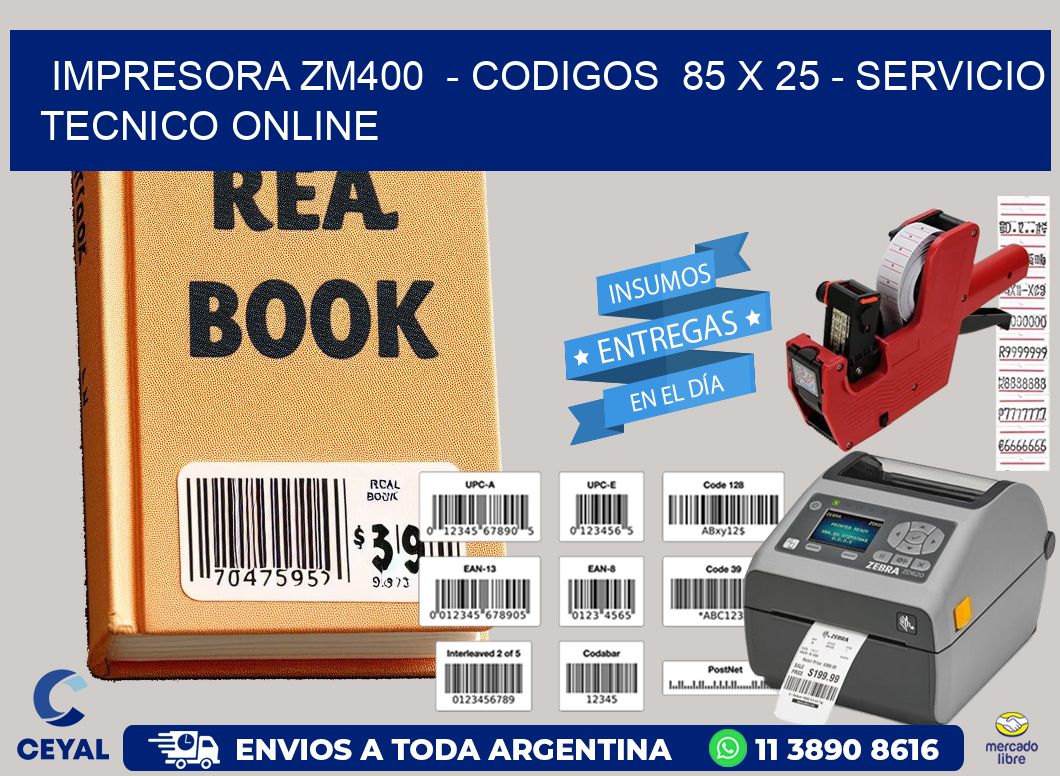 IMPRESORA ZM400  - CODIGOS  85 x 25 - SERVICIO TECNICO ONLINE