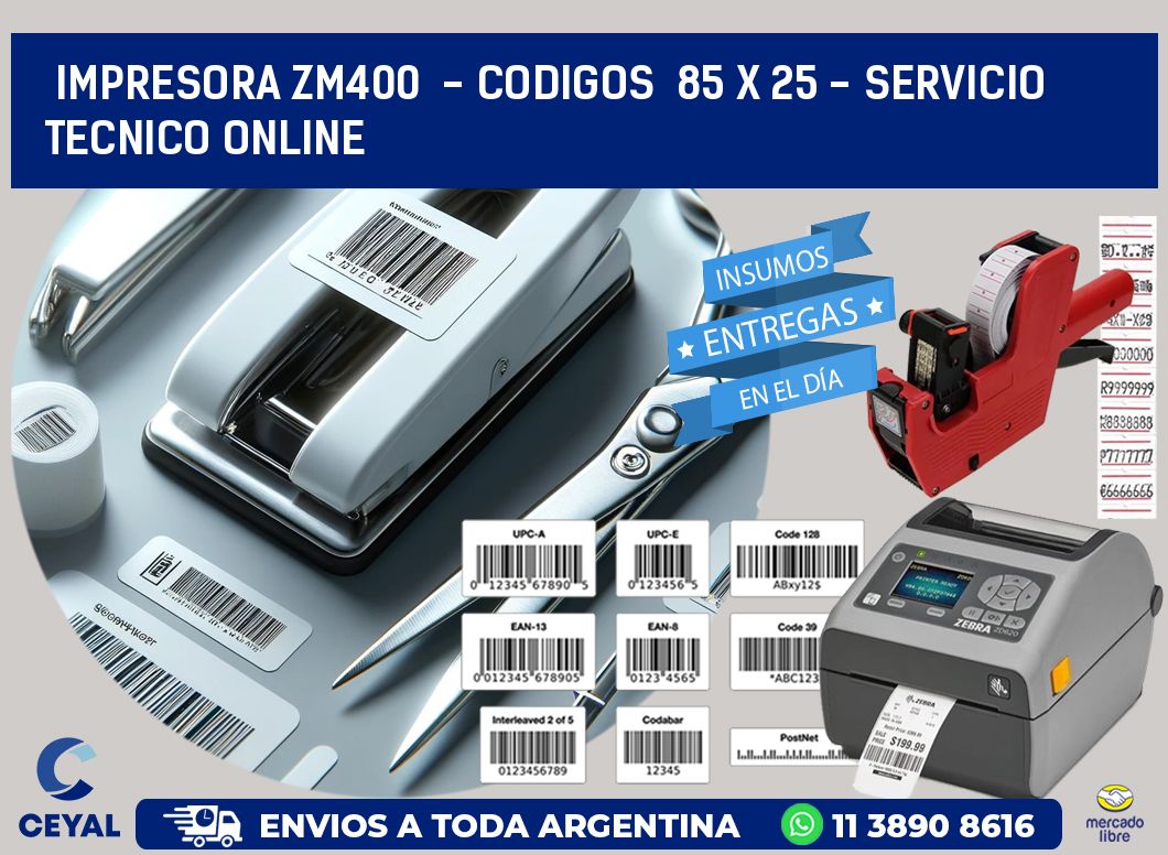 IMPRESORA ZM400  - CODIGOS  85 x 25 - SERVICIO TECNICO ONLINE