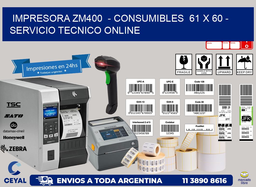 IMPRESORA ZM400  - CONSUMIBLES  61 x 60 - SERVICIO TECNICO ONLINE