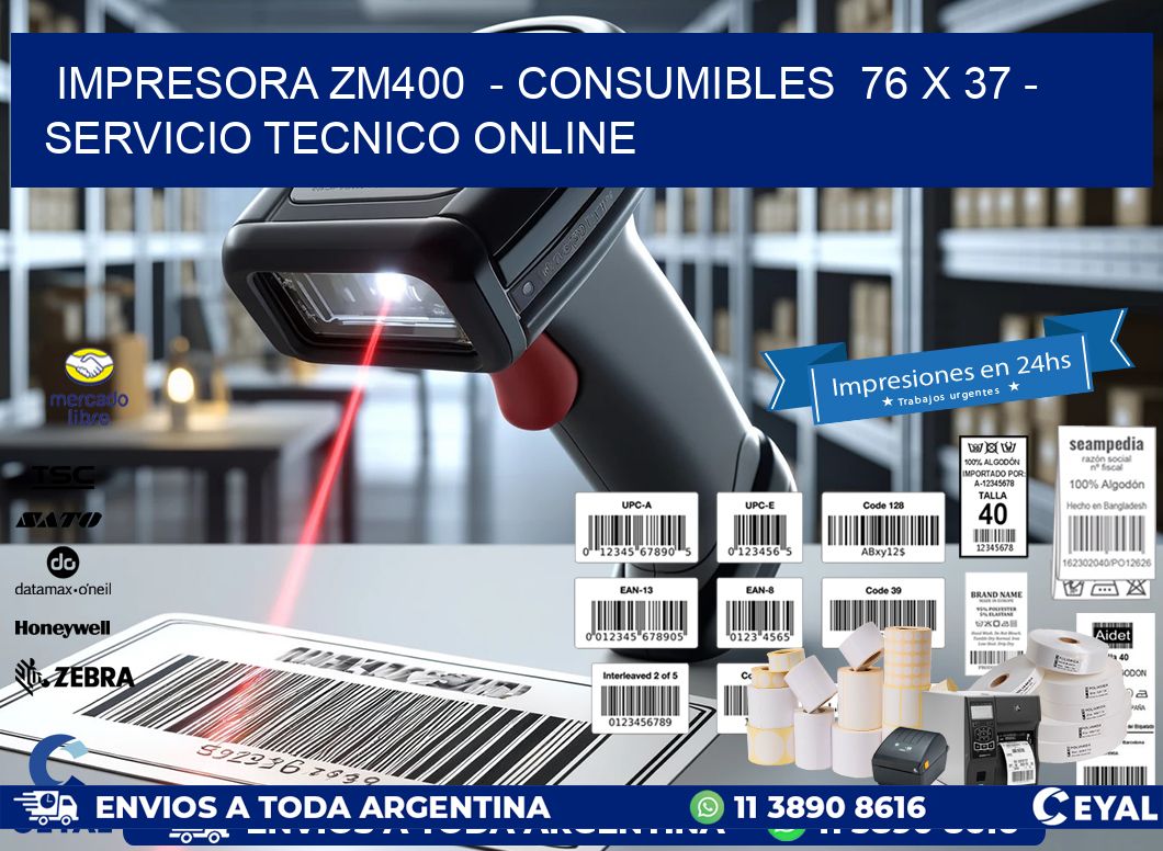 IMPRESORA ZM400  - CONSUMIBLES  76 x 37 - SERVICIO TECNICO ONLINE