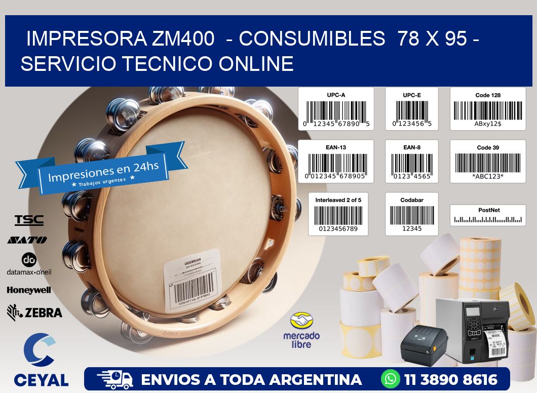 IMPRESORA ZM400  - CONSUMIBLES  78 x 95 - SERVICIO TECNICO ONLINE