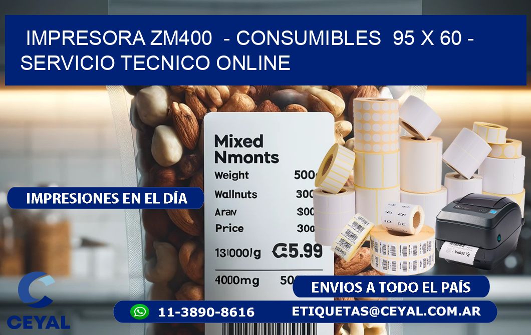 IMPRESORA ZM400  - CONSUMIBLES  95 x 60 - SERVICIO TECNICO ONLINE