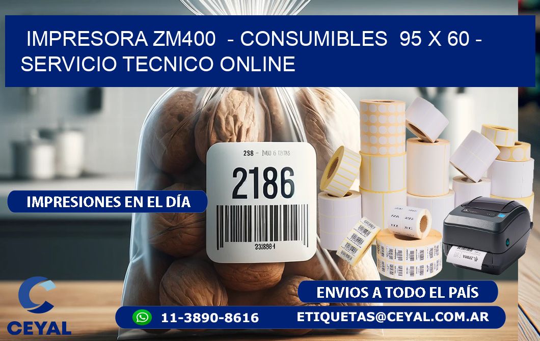 IMPRESORA ZM400  - CONSUMIBLES  95 x 60 - SERVICIO TECNICO ONLINE