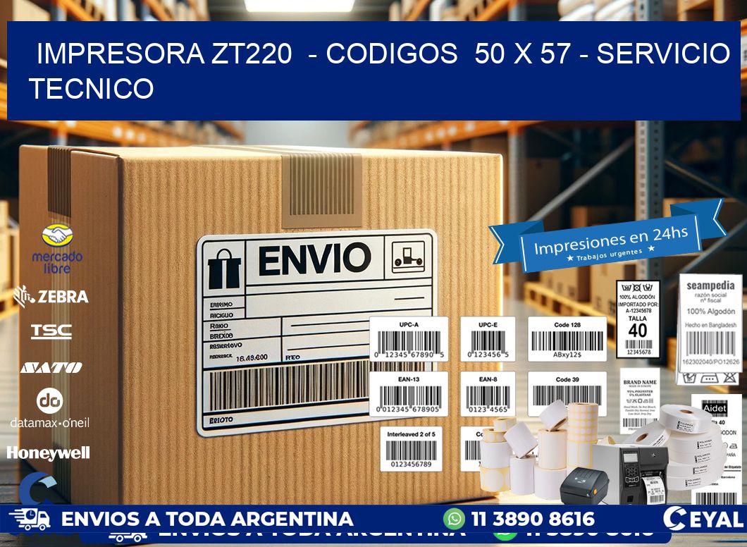 IMPRESORA ZT220  - CODIGOS  50 x 57 - SERVICIO TECNICO