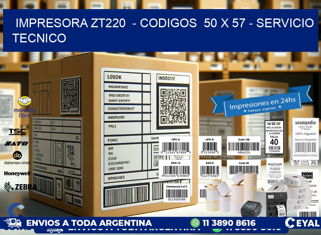 IMPRESORA ZT220  - CODIGOS  50 x 57 - SERVICIO TECNICO