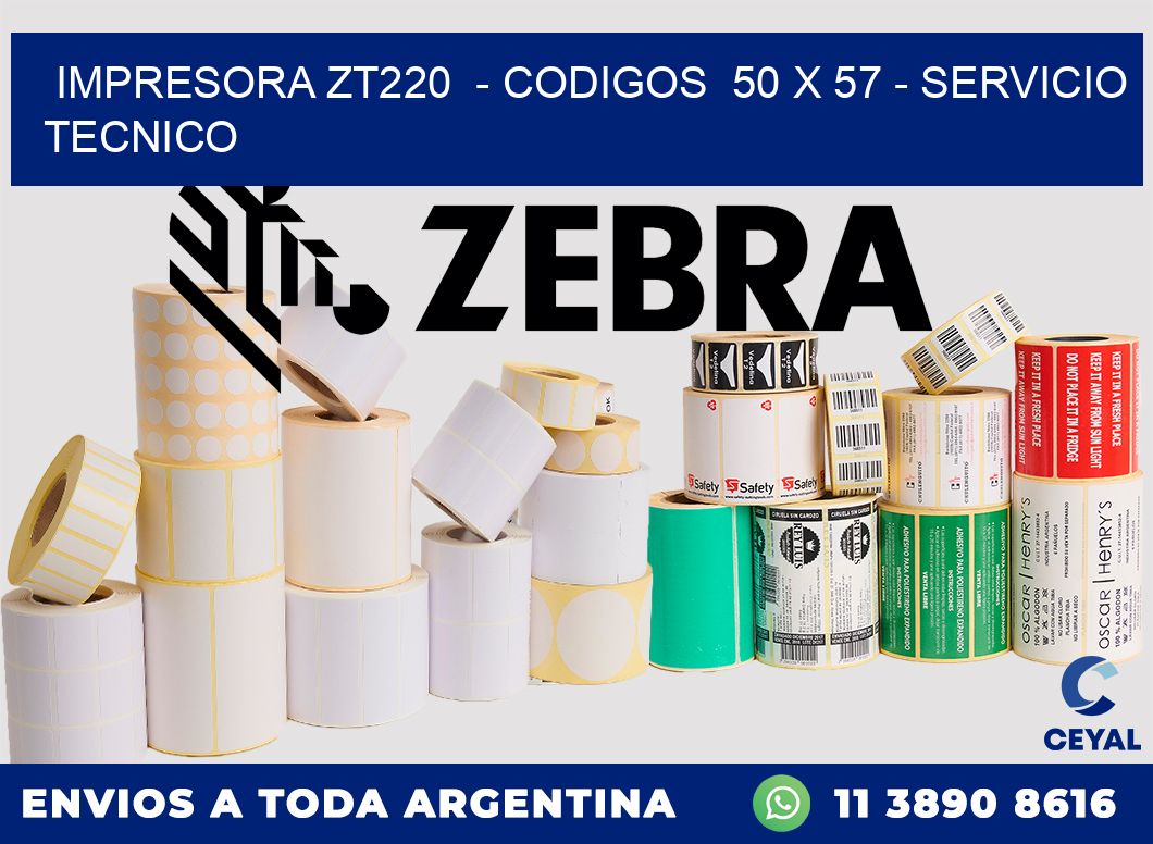 IMPRESORA ZT220  - CODIGOS  50 x 57 - SERVICIO TECNICO