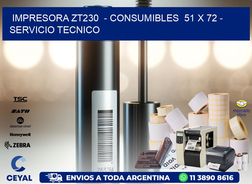 IMPRESORA ZT230  - CONSUMIBLES  51 x 72 - SERVICIO TECNICO