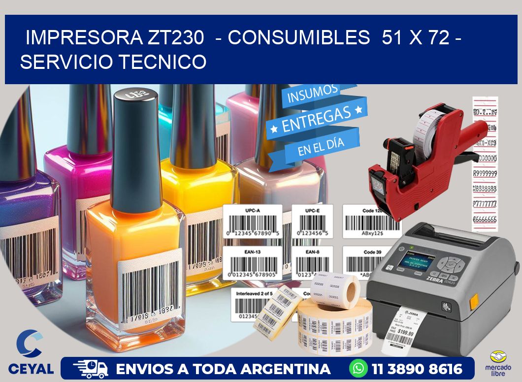 IMPRESORA ZT230  - CONSUMIBLES  51 x 72 - SERVICIO TECNICO