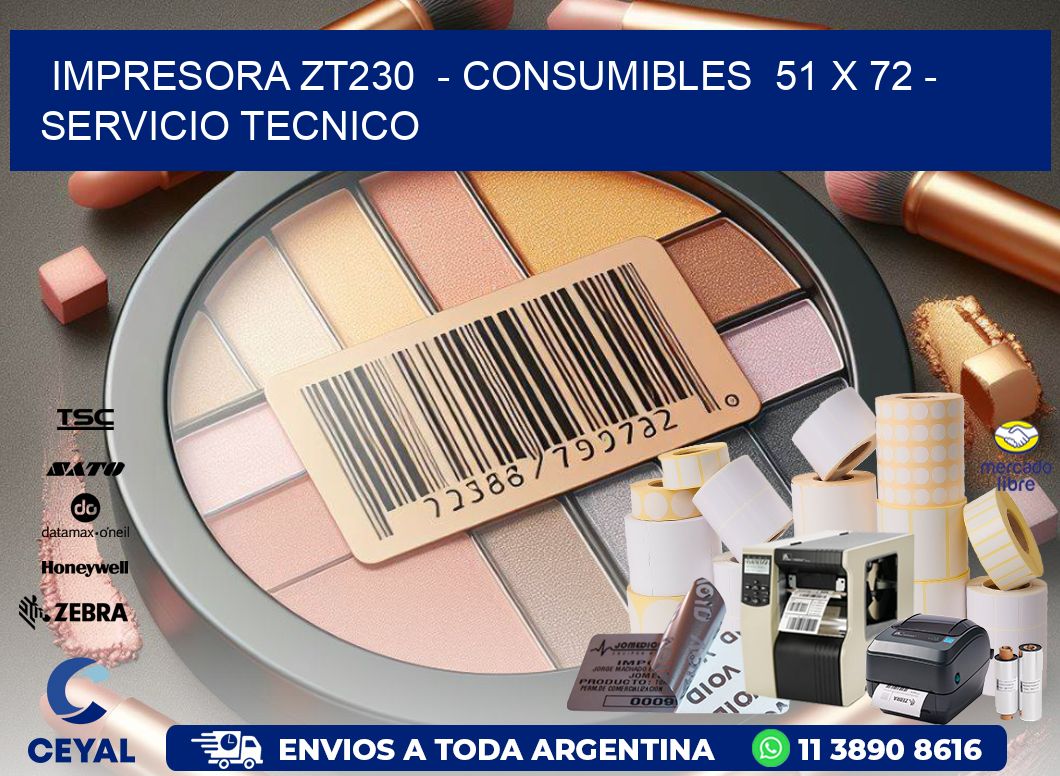 IMPRESORA ZT230  - CONSUMIBLES  51 x 72 - SERVICIO TECNICO