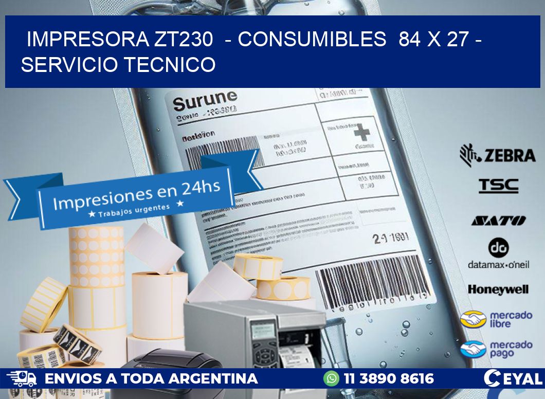 IMPRESORA ZT230  – CONSUMIBLES  84 x 27 – SERVICIO TECNICO