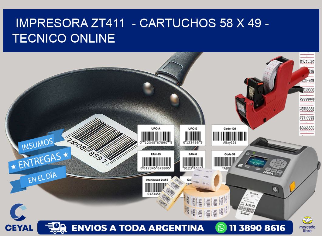 IMPRESORA ZT411  - CARTUCHOS 58 x 49 - TECNICO ONLINE