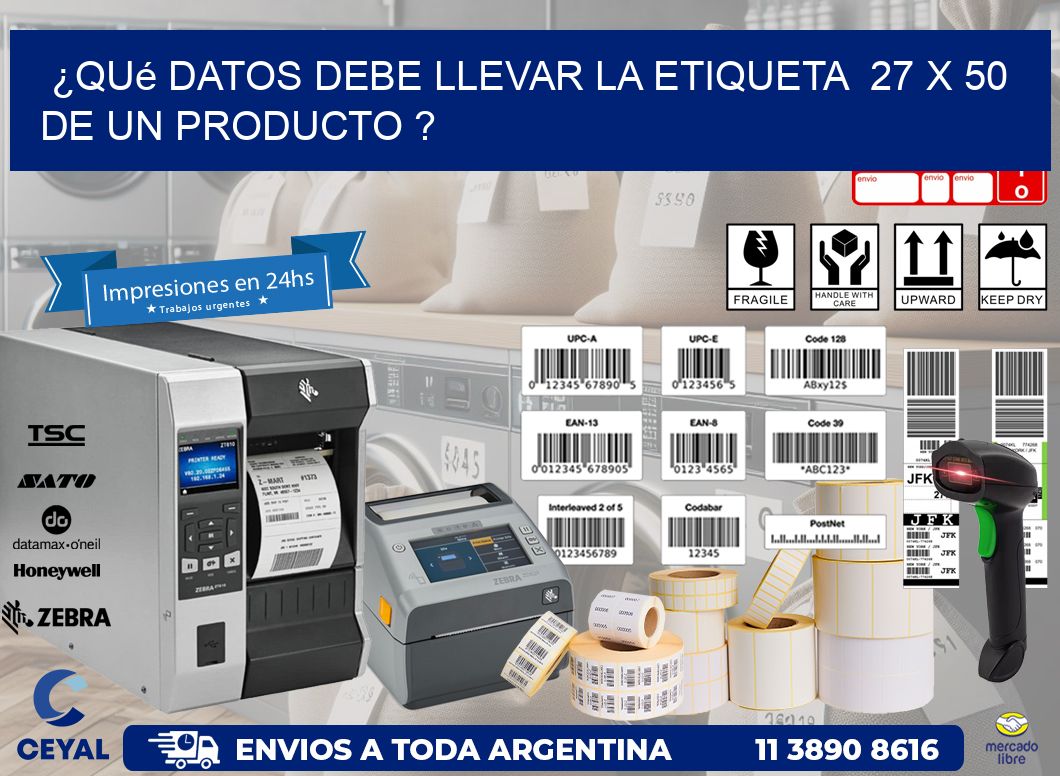 ¿Qué datos debe llevar la etiqueta  27 x 50 de un producto ?