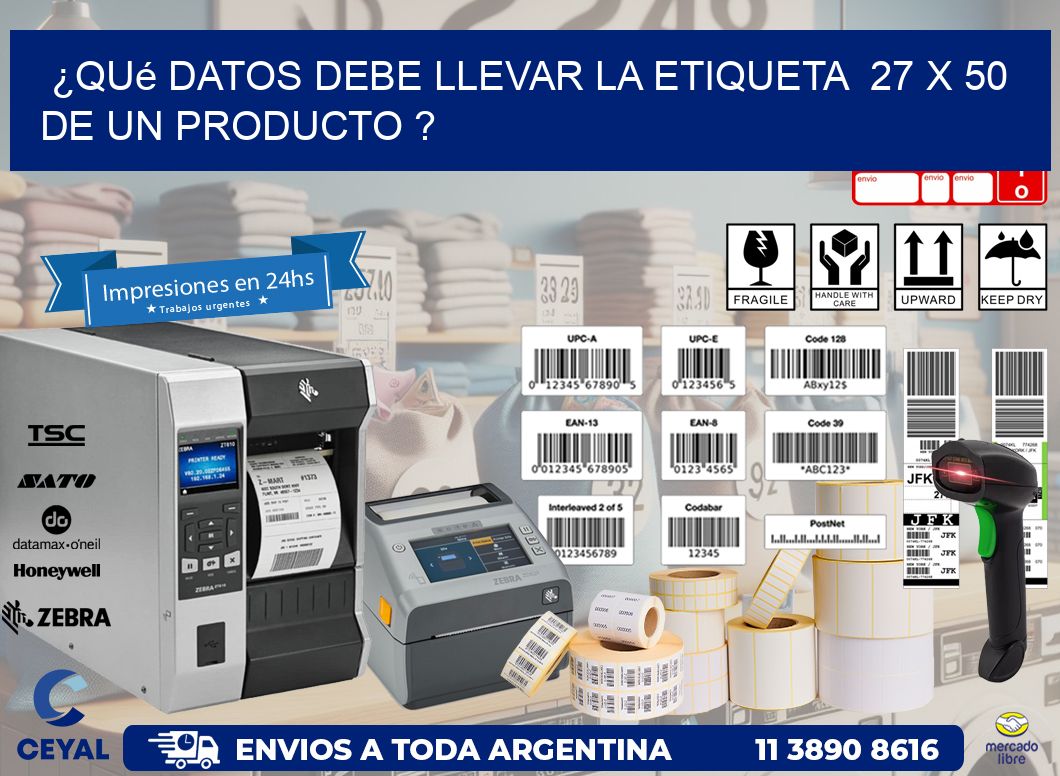 ¿Qué datos debe llevar la etiqueta  27 x 50 de un producto ?