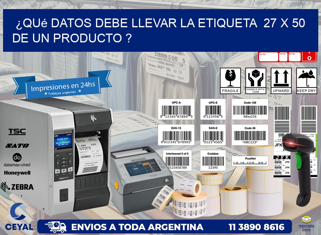 ¿Qué datos debe llevar la etiqueta  27 x 50 de un producto ?