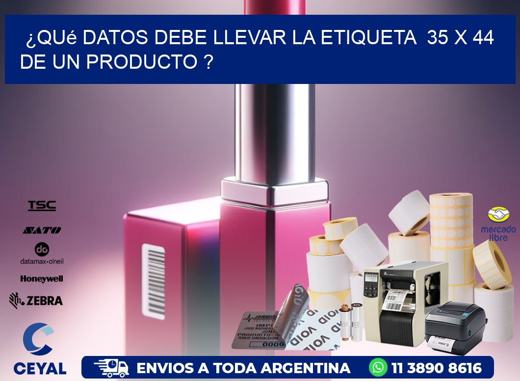 ¿Qué datos debe llevar la etiqueta  35 x 44 de un producto ?