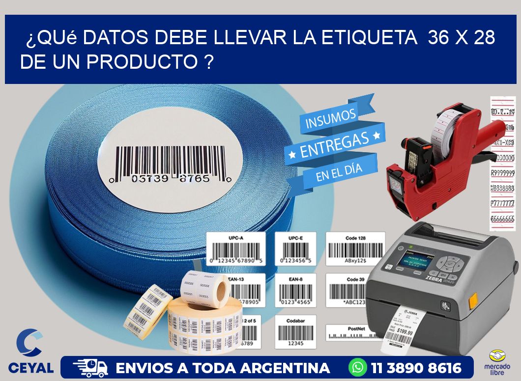 ¿Qué datos debe llevar la etiqueta  36 x 28 de un producto ?