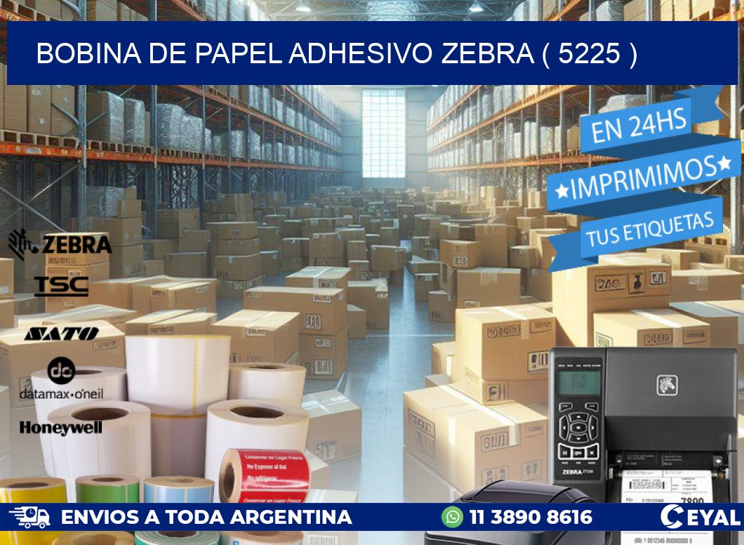 BOBINA DE PAPEL ADHESIVO ZEBRA ( 5225 )