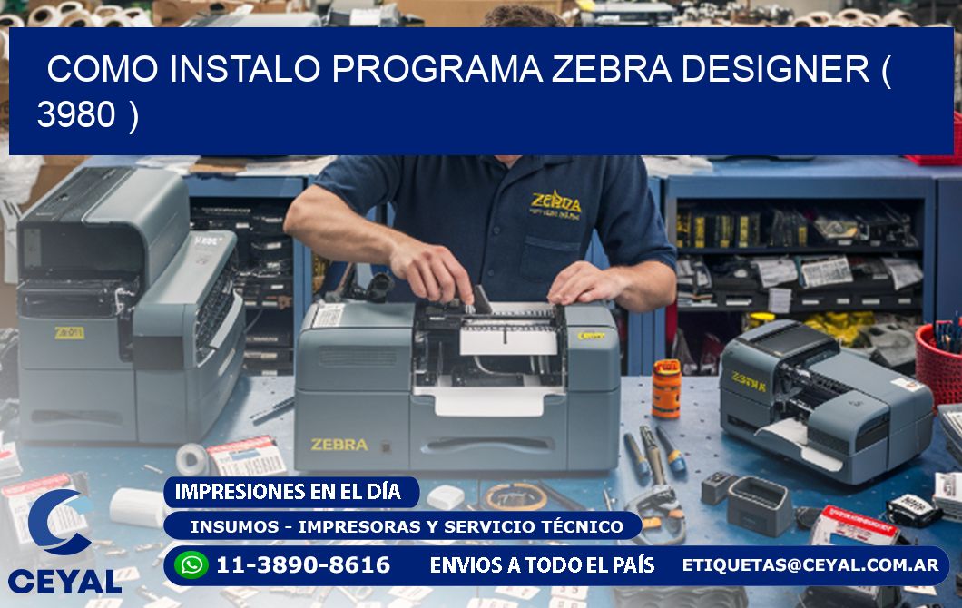 COMO INSTALO PROGRAMA ZEBRA DESIGNER ( 3980 )