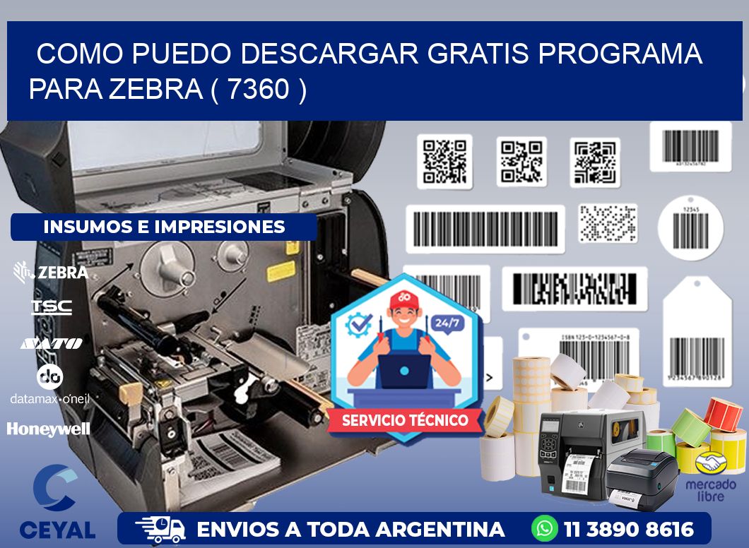 COMO PUEDO DESCARGAR GRATIS PROGRAMA PARA ZEBRA ( 7360 )