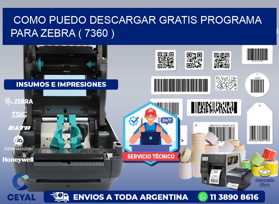 COMO PUEDO DESCARGAR GRATIS PROGRAMA PARA ZEBRA ( 7360 )