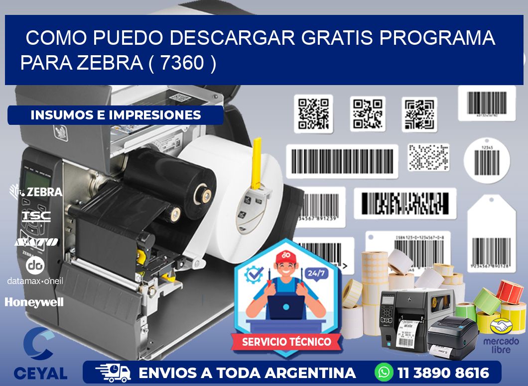 COMO PUEDO DESCARGAR GRATIS PROGRAMA PARA ZEBRA ( 7360 )