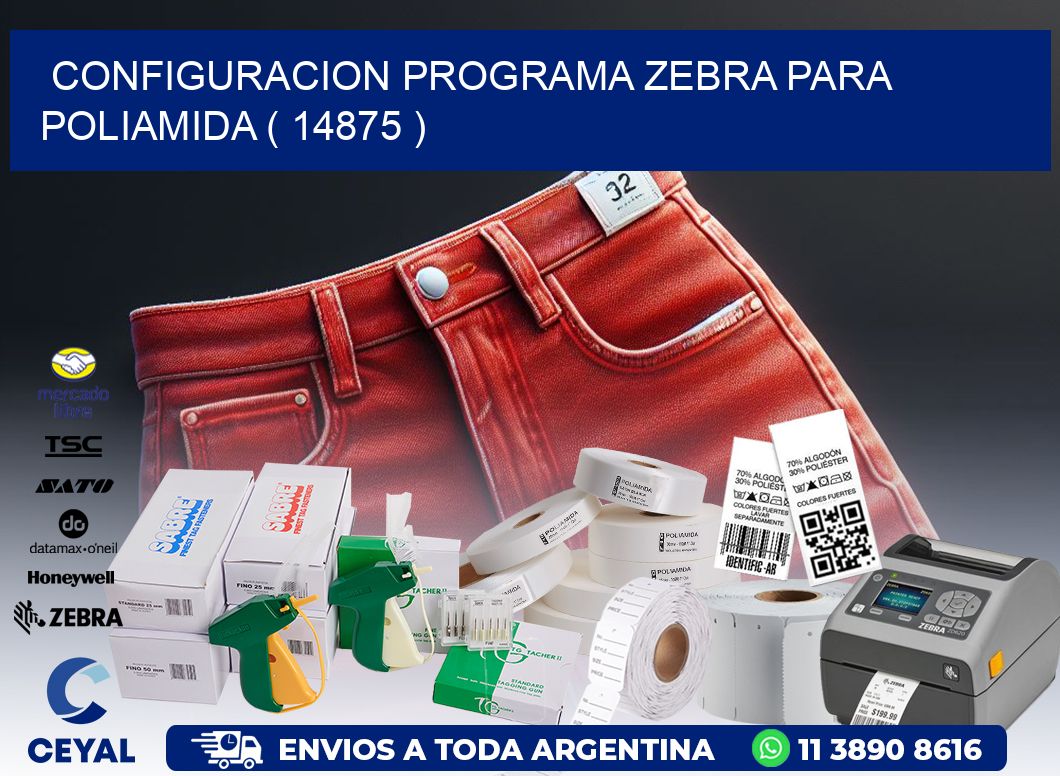 CONFIGURACION PROGRAMA ZEBRA PARA POLIAMIDA ( 14875 )