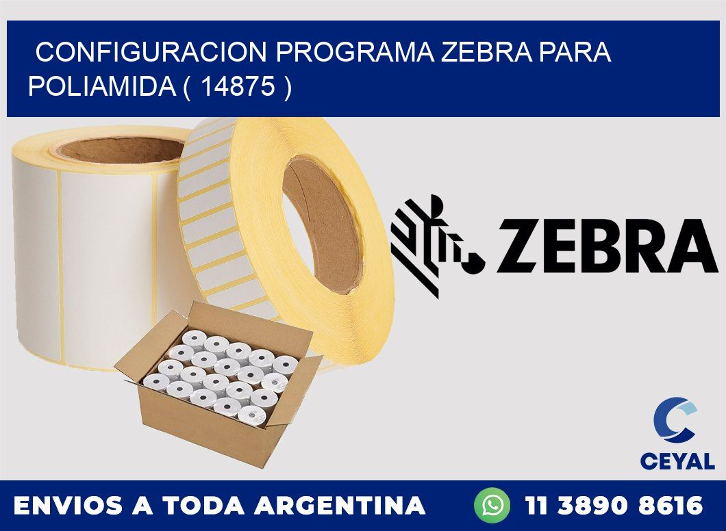 CONFIGURACION PROGRAMA ZEBRA PARA POLIAMIDA ( 14875 )