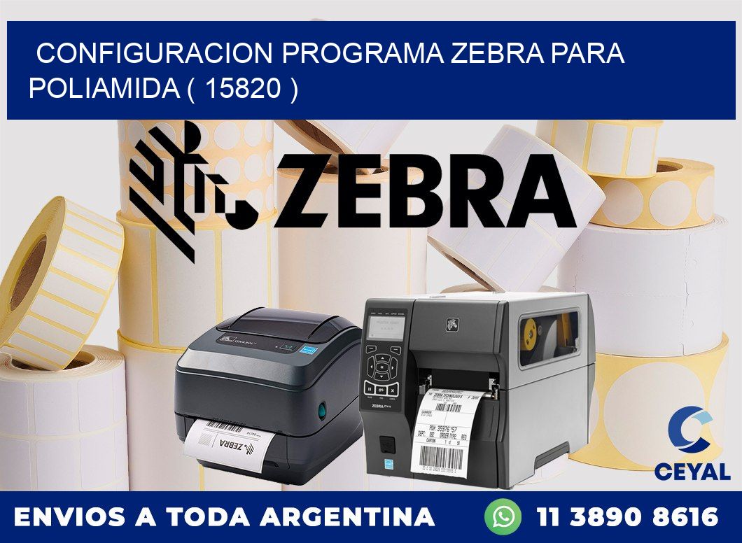 CONFIGURACION PROGRAMA ZEBRA PARA POLIAMIDA ( 15820 )