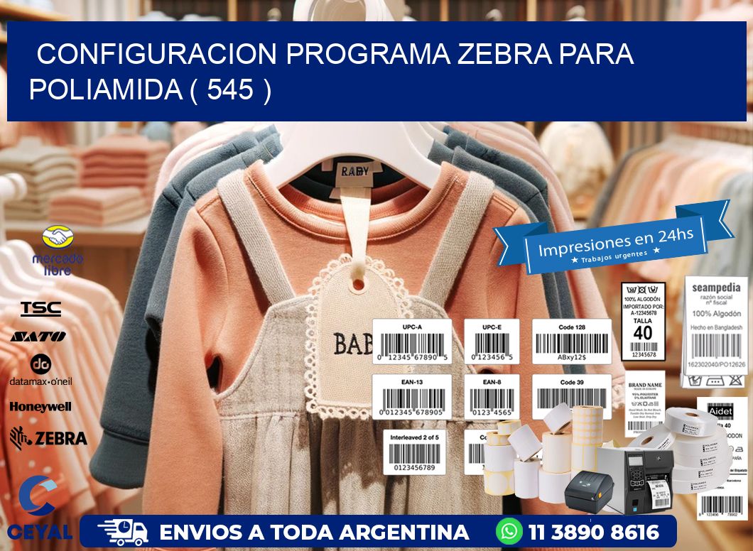 CONFIGURACION PROGRAMA ZEBRA PARA POLIAMIDA ( 545 )