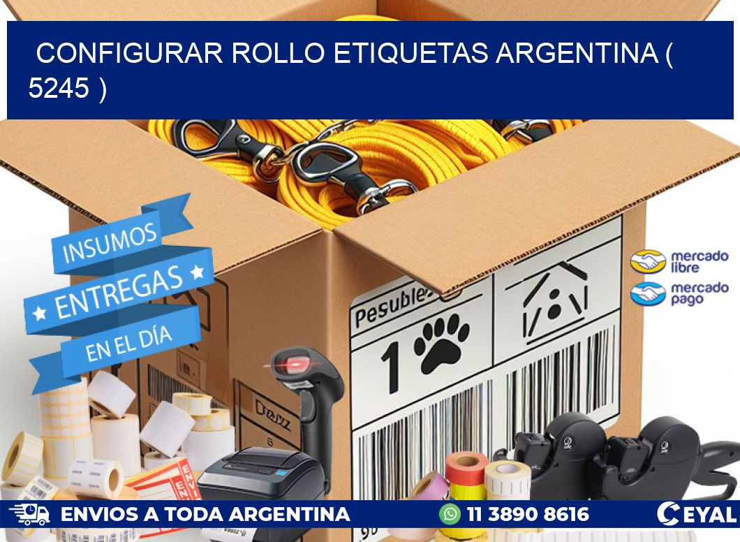 CONFIGURAR ROLLO ETIQUETAS ARGENTINA ( 5245 )