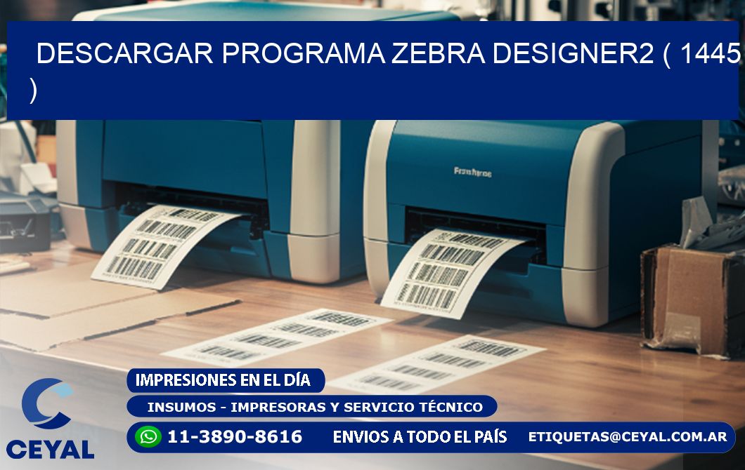 DESCARGAR PROGRAMA ZEBRA DESIGNER2 ( 1445 )