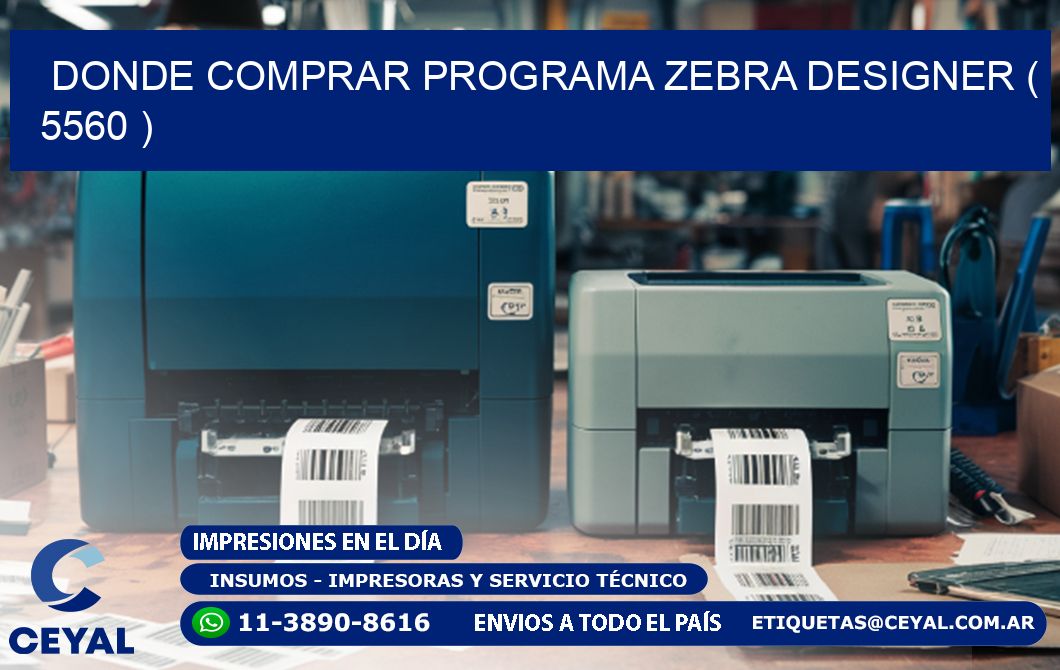 DONDE COMPRAR PROGRAMA ZEBRA DESIGNER ( 5560 )