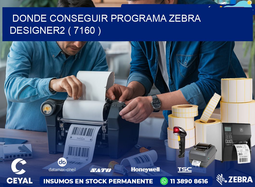 DONDE CONSEGUIR PROGRAMA ZEBRA DESIGNER2 ( 7160 )