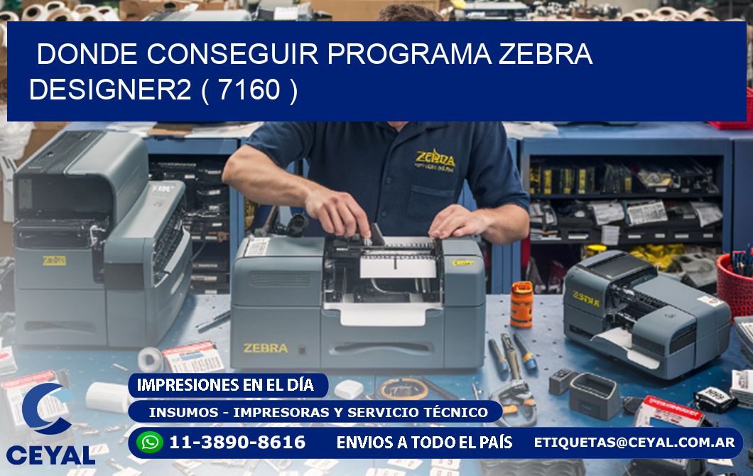 DONDE CONSEGUIR PROGRAMA ZEBRA DESIGNER2 ( 7160 )