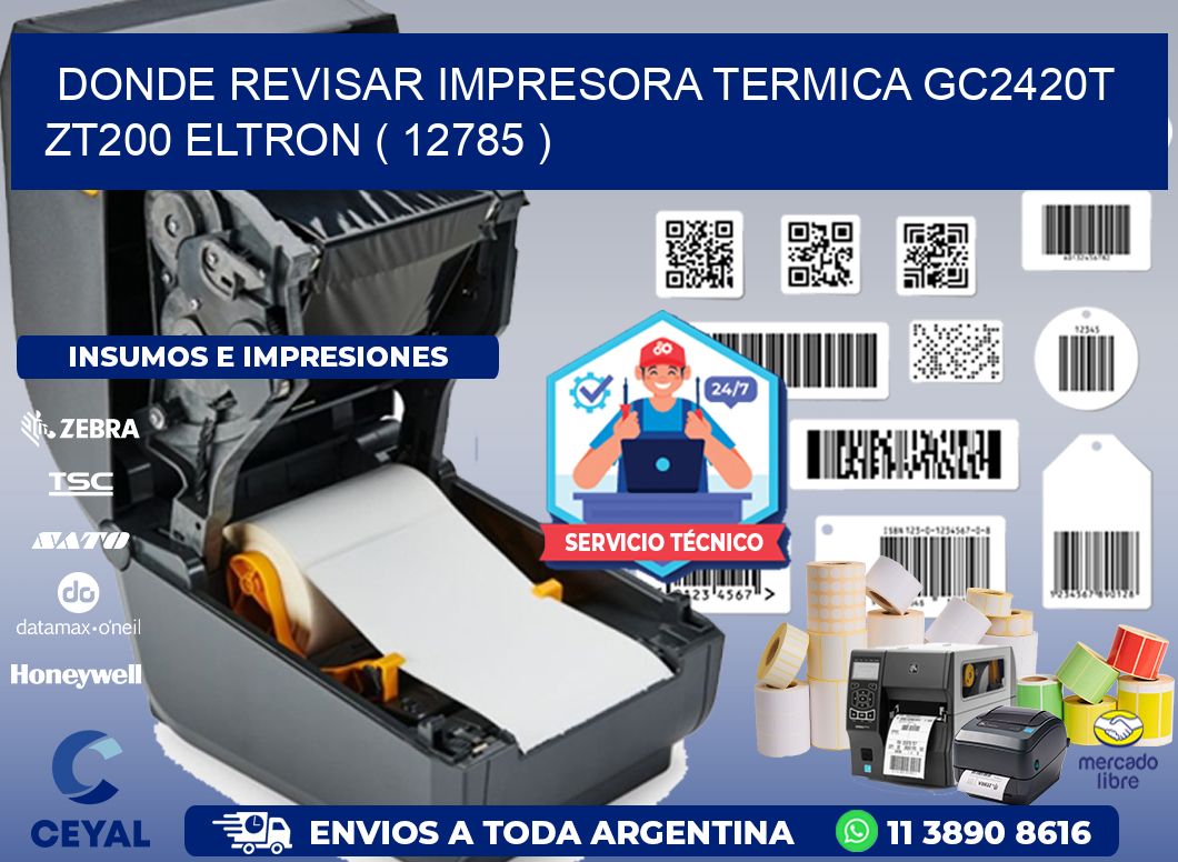 DONDE REVISAR IMPRESORA TERMICA GC2420T ZT200 ELTRON ( 12785 )